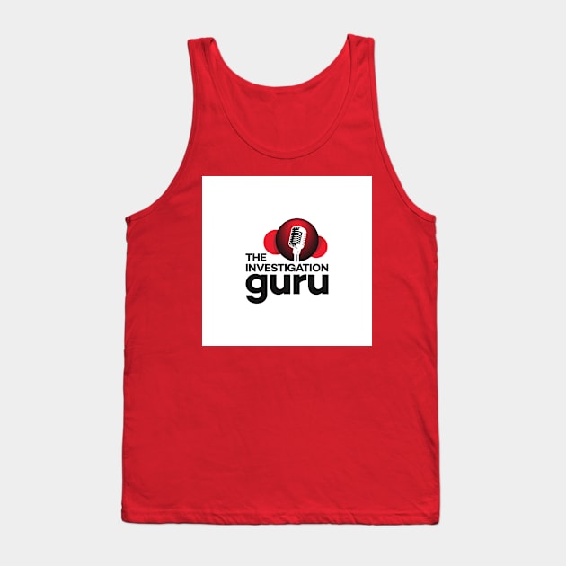 The Investigation Guru (White) Tank Top by The Investigation Guru Podcast